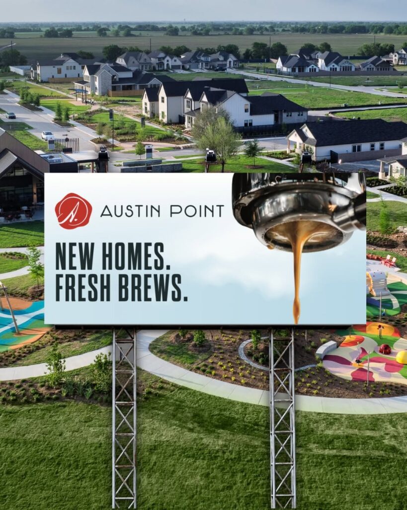 Austin Point billboard promoting new homes in Fort Bend County and Honor Society Coffee Co.'s newest location inside The 1824.